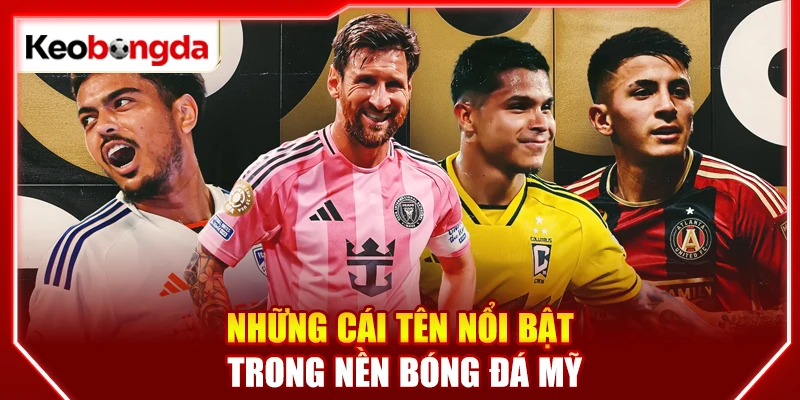 Những cái tên nổi bật trong nền bóng đá Mỹ