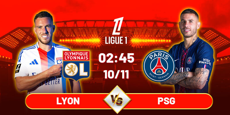 Soi kèo Lyon vs PSG, 2h45 ngày 10/11 - Giải Ligue 1